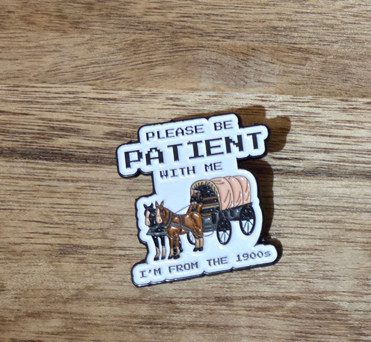 Be Patient 1900 Pin