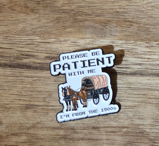 Be Patient 1900 Pin
